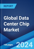Global Data Center Chip Market Report by Chip Type, Data Center Size, Industry Vertical, and Region 2024-2032- Product Image
