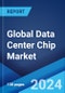 Global Data Center Chip Market Report by Chip Type, Data Center Size, Industry Vertical, and Region 2024-2032 - Product Image