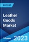 Leather Goods Market: Global Industry Trends, Share, Size, Growth, Opportunity and Forecast 2023-2028 - Product Image