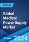 Global Medical Power Supply Market Report by Type, Converter Type, Application, and Region 2024-2032 - Product Thumbnail Image