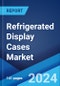 Refrigerated Display Cases Market by Product Type (Plug-In Refrigerated Display Cases, Remote Refrigerated Display Cases), Product Design (Vertical, Horizontal, Hybrid and Semi-Vertical), End Use (Food Service Sector, Retail Food and Beverage Sector), and Region 2024-2032 - Product Image
