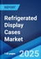 Refrigerated Display Cases Market by Product Type (Plug-In Refrigerated Display Cases, Remote Refrigerated Display Cases), Product Design (Vertical, Horizontal, Hybrid and Semi-Vertical), End Use (Food Service Sector, Retail Food and Beverage Sector), and Region 2024-2032 - Product Thumbnail Image