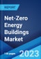 Net-Zero Energy Buildings Market: Global Industry Trends, Share, Size, Growth, Opportunity and Forecast 2023-2028 - Product Image