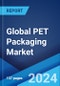 Global PET Packaging Market Report by Packaging Type, Form, Pack Type, Filling Technology, End-User, and Region 2024-2032 - Product Image