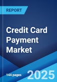 Credit Card Payment Market: Global Industry Trends, Share, Size, Growth, Opportunity and Forecast 2023-2028- Product Image