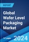 Global Wafer Level Packaging Market Report by Packaging Technology, End Use Industry, and Region 2024-2032 - Product Thumbnail Image
