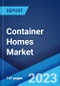 Container Homes Market by Solution, Offering, Architecture Type, Construction Type, End User, and Region 2023-2028 - Product Image