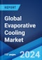 Global Evaporative Cooling Market Report by Type of Cooling, Distribution Channel, Application, and Region 2024-2032 - Product Image