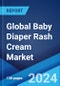 Global Baby Diaper Rash Cream Market Report by Gender, Type, Distribution Channel, and Region 2024-2032 - Product Image