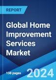 Global Home Improvement Services Market Report by Type, Buyers Age, City Type, and Region 2024-2032- Product Image