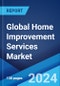 Global Home Improvement Services Market Report by Type, Buyers Age, City Type, and Region 2024-2032 - Product Image