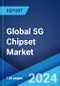 Global 5G Chipset Market Report by Chipset Type, Operational Frequency, End User, and Region 2024-2032 - Product Image