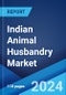 Indian Animal Husbandry Market Report by Segment, and Region 2024-2032 - Product Thumbnail Image