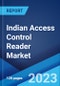 Indian Access Control Reader Market: Industry Trends, Share, Size, Growth, Opportunity and Forecast 2023-2028 - Product Thumbnail Image