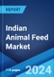 Indian Animal Feed Market Report by Product Type, and Region 2024-2032 - Product Thumbnail Image