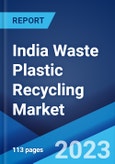 India Waste Plastic Recycling Market: Industry Trends, Share, Size, Growth, Opportunity and Forecast 2023-2028- Product Image