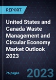 United States and Canada Waste Management and Circular Economy Market Outlook 2023- Product Image