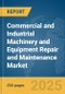 Commercial and Industrial Machinery and Equipment Repair and Maintenance Market Report 2025 - Product Image