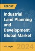 Industrial Land Planning and Development Global Market Report 2024- Product Image