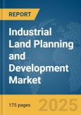 Industrial Land Planning and Development Market Report 2025- Product Image