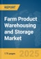 Farm Product Warehousing and Storage Market Report 2025 - Product Image