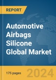 Automotive Airbags Silicone Global Market Report 2024- Product Image