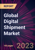 Global Digital Shipment Market 2023-2027- Product Image