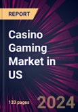 Casino Gaming Market in Us 2024-2028- Product Image