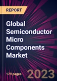 Global Semiconductor Micro Components Market 2023-2027- Product Image