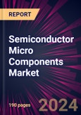 Semiconductor Micro Components Market 2024-2028- Product Image