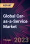 Global Car-as-a-Service Market 2023-2027 - Product Image