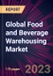 Global Food and Beverage Warehousing Market 2023-2027 - Product Image