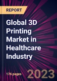 Global 3D Printing Market in Healthcare Industry 2023-2027- Product Image