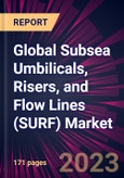 Global Subsea Umbilicals, Risers, and Flow Lines (SURF) Market 2023-2027- Product Image
