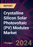Crystalline Silicon Solar Photovoltaic (PV) Modules Market 2024-2028- Product Image