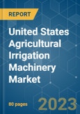 United States Agricultural Irrigation Machinery Market - Growth, Trends, COVID-19 Impact, and Forecasts (2023 - 2028)- Product Image