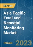 Asia Pacific Fetal and Neonatal Monitoring Market - Growth, Trends, COVID-19 Impact, and Forecasts (2023 - 2028)- Product Image