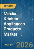 Mexico Kitchen Appliances Products - Market Share Analysis, Industry Trends & Statistics, Growth Forecasts (2026-2031)- Product Image