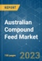 Australian Compound Feed Market - Growth, Trends, and Forecasts (2023 - 2028) - Product Image