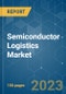 Semiconductor Logistics Market - Growth, Trends, COVID-19 Impact, and Forecasts (2023 - 2028) - Product Image