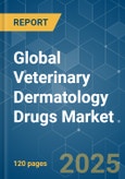 Global Veterinary Dermatology Drugs - Market Share Analysis, Industry Trends & Statistics, Growth Forecasts (2025 - 2030)- Product Image
