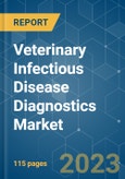 Veterinary Infectious Disease Diagnostics Market - Growth, Trends, COVID-19 Impact, and Forecasts (2023 - 2028)- Product Image