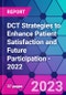 DCT Strategies to Enhance Patient Satisfaction and Future Participation - 2022 - Product Thumbnail Image