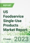 US Foodservice Single-Use Products Market Report 2021-2027 - Product Image