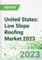 United States: Low Slope Roofing Market 2023 - 2026 - Product Thumbnail Image