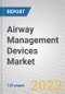 Airway Management Devices: Global Markets - Product Image