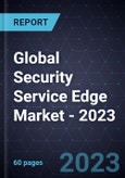 Global Security Service Edge (SSE) Market - 2023- Product Image