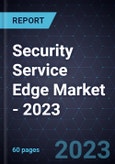 Security Service Edge (SSE) Market - 2023- Product Image
