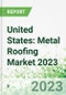United States: Metal Roofing Market 2023 - 2026 - Product Thumbnail Image
