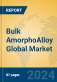 Bulk AmorphoAlloy Global Market Insights 2024, Analysis and Forecast to 2029, by Manufacturers, Regions, Technology, Application, Product Type- Product Image